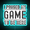 I Paused My Game To Be Here RGB Neon Sign - Image 2