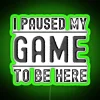 I Paused My Game To Be Here RGB Neon Sign - Image 3
