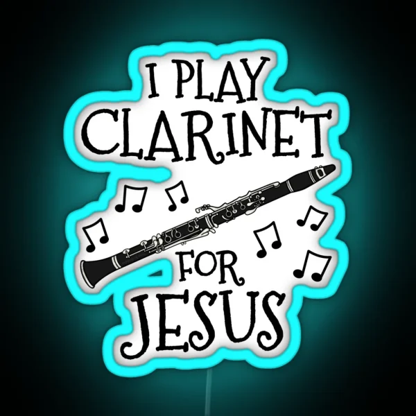 I Play Clarinet For Jesus Clarinetist Church Musician RGB Neon Sign
