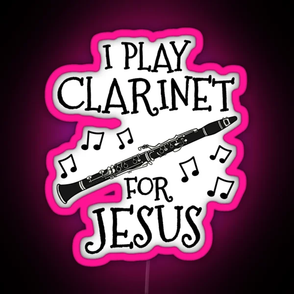 I Play Clarinet For Jesus Clarinetist Church Musician RGB Neon Sign
