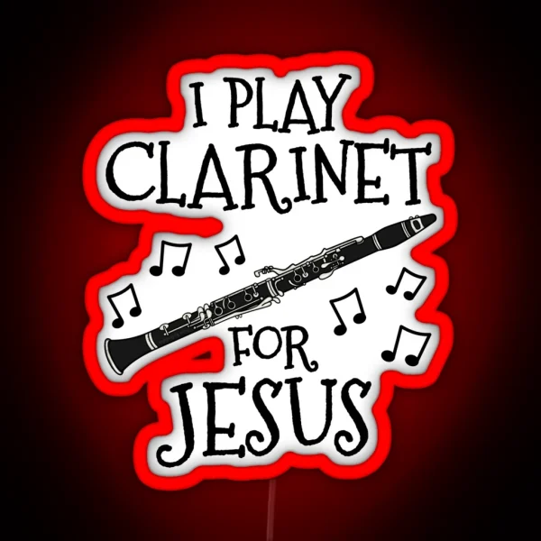 I Play Clarinet For Jesus Clarinetist Church Musician RGB Neon Sign