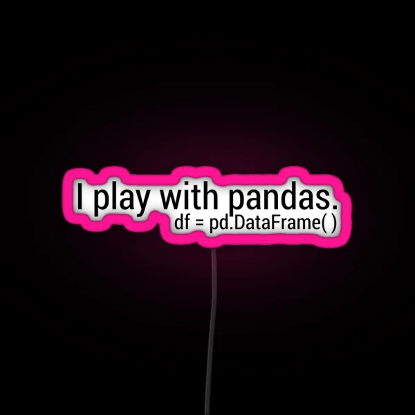 I Play With Pandas RGB Neon Sign
