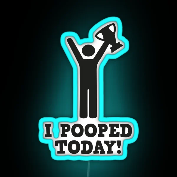 I Pooped Today RGB Neon Sign