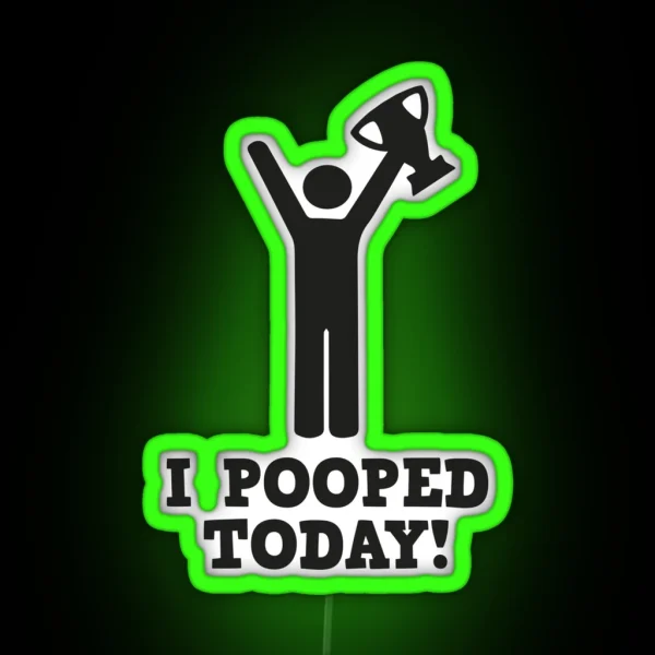 I Pooped Today RGB Neon Sign