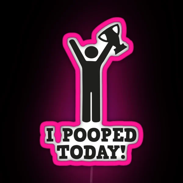 I Pooped Today RGB Neon Sign
