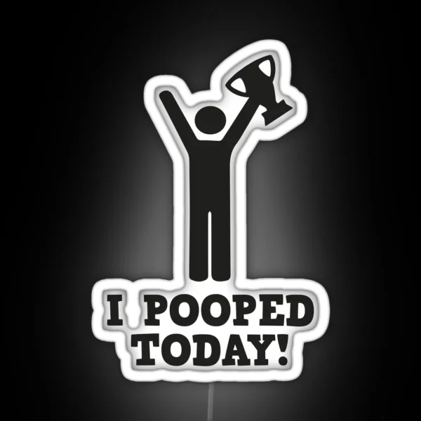 I Pooped Today RGB Neon Sign