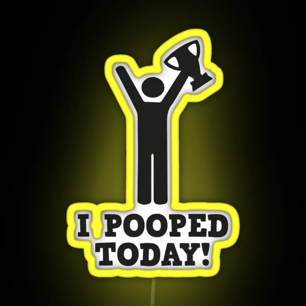 I Pooped Today RGB Neon Sign