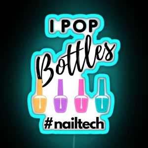 I Pop Bottles Nailtech RGB Neon Sign