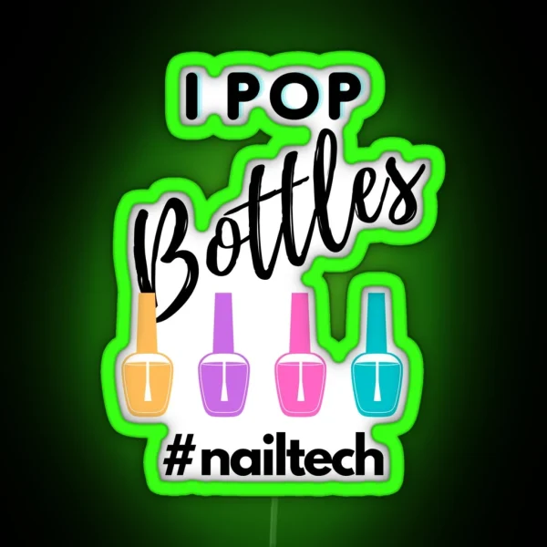 I Pop Bottles Nailtech RGB Neon Sign