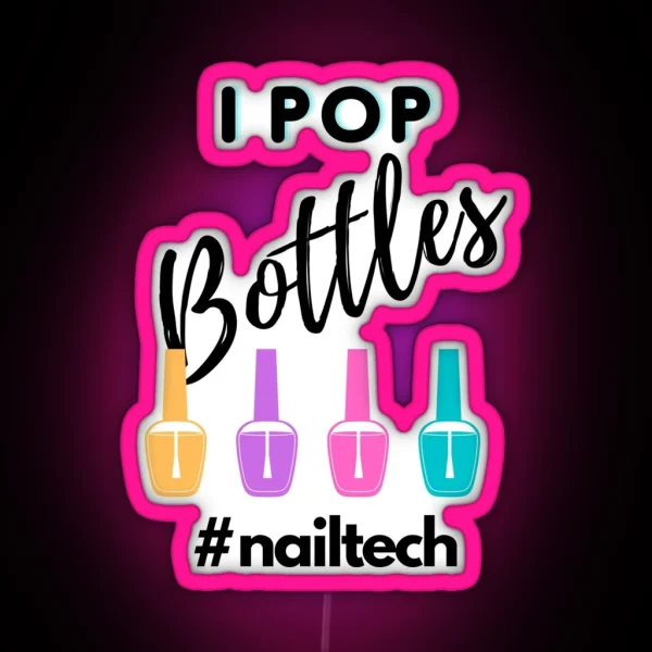 I Pop Bottles Nailtech RGB Neon Sign