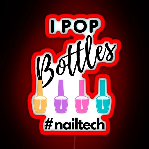 I Pop Bottles Nailtech RGB Neon Sign