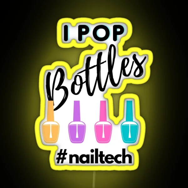 I Pop Bottles Nailtech RGB Neon Sign