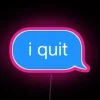 I Quit Message RGB Neon Sign - Image 6