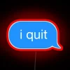 I Quit Message RGB Neon Sign - Image 2