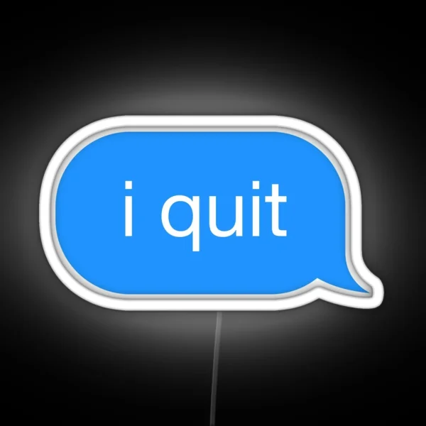 I Quit Message RGB Neon Sign