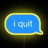 I Quit Message RGB Neon Sign - Image 5