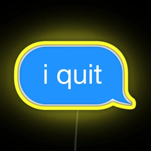I Quit Message RGB Neon Sign