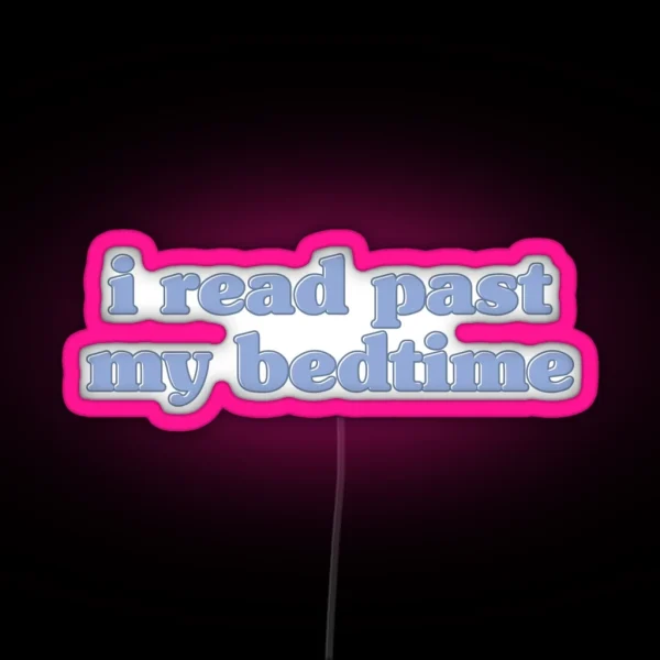 I Read Past My Bedtime RGB Neon Sign