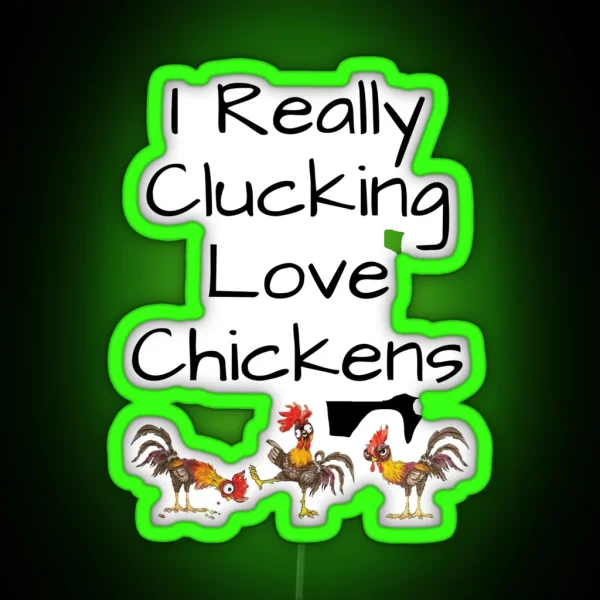 I Really Clucking Love Chickens Funny And RGB Neon Sign