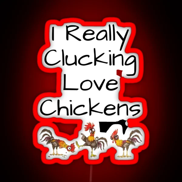 I Really Clucking Love Chickens Funny And RGB Neon Sign