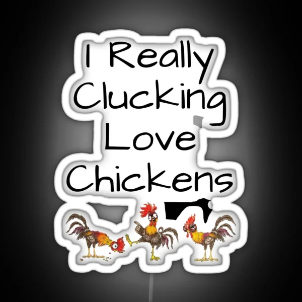 I Really Clucking Love Chickens Funny And RGB Neon Sign