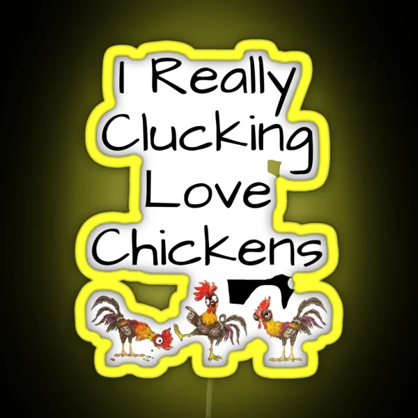 I Really Clucking Love Chickens Funny And RGB Neon Sign