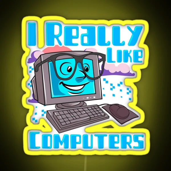 I Really Like Computers Nerdy Tech Guy Geek RGB Neon Sign