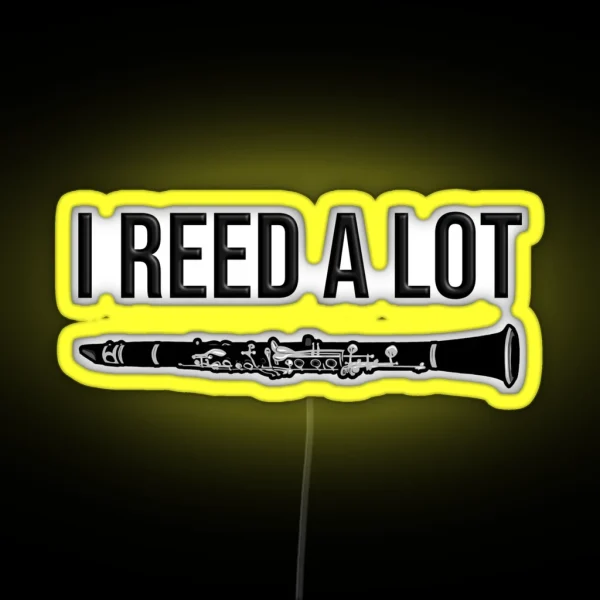 I Reed A Lot Funny Clarinet Gift Idea RGB Neon Sign