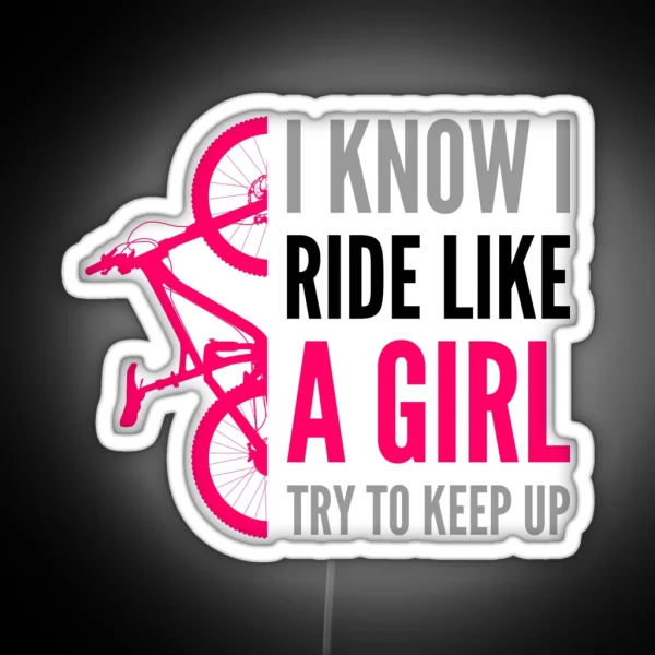I Ride Like A Girl Try To Keep Up RGB Neon Sign