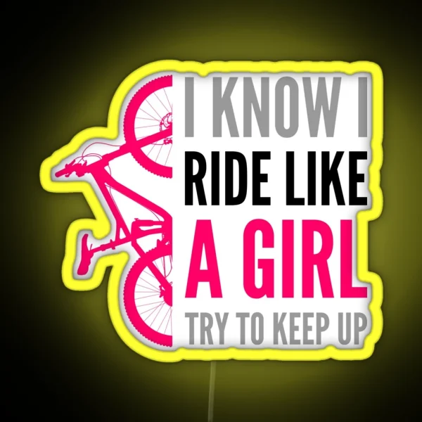 I Ride Like A Girl Try To Keep Up RGB Neon Sign