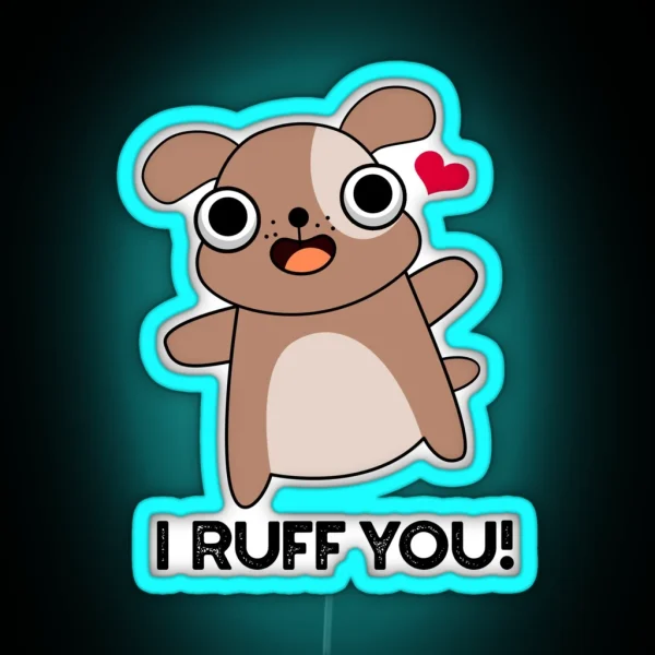 I Ruff You Funny Dog Puns RGB Neon Sign