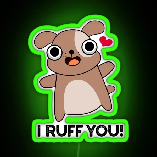 I Ruff You Funny Dog Puns RGB Neon Sign