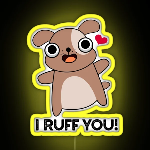 I Ruff You Funny Dog Puns RGB Neon Sign