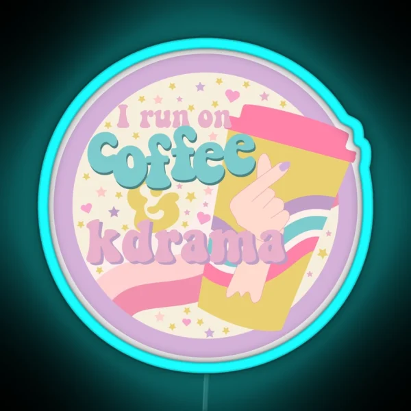 I Run On Coffeeandkdrama RGB Neon Sign