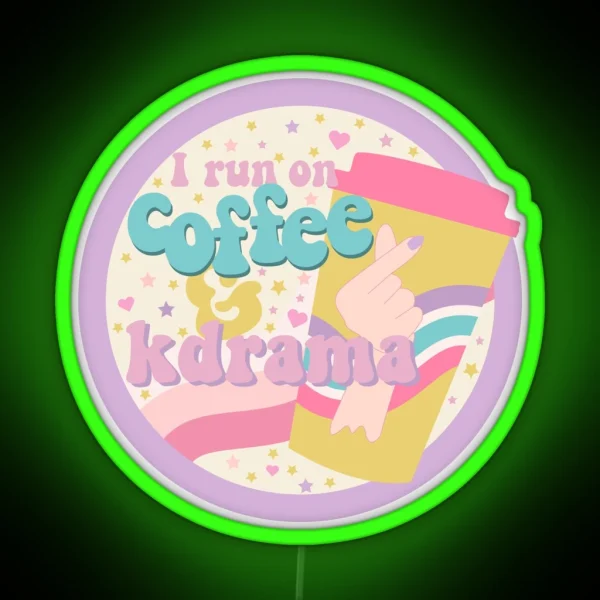 I Run On Coffeeandkdrama RGB Neon Sign