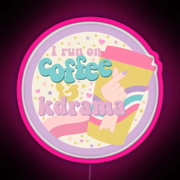 I Run On Coffeeandkdrama RGB Neon Sign