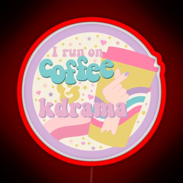 I Run On Coffeeandkdrama RGB Neon Sign