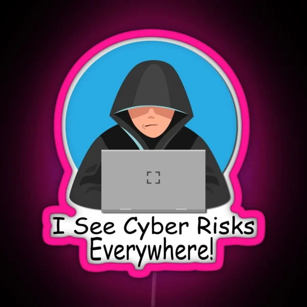 I See Cyber Risks Everywhere Cyber Security Programmer RGB Neon Sign