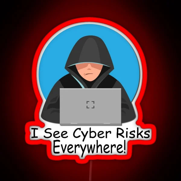I See Cyber Risks Everywhere Cyber Security Programmer RGB Neon Sign