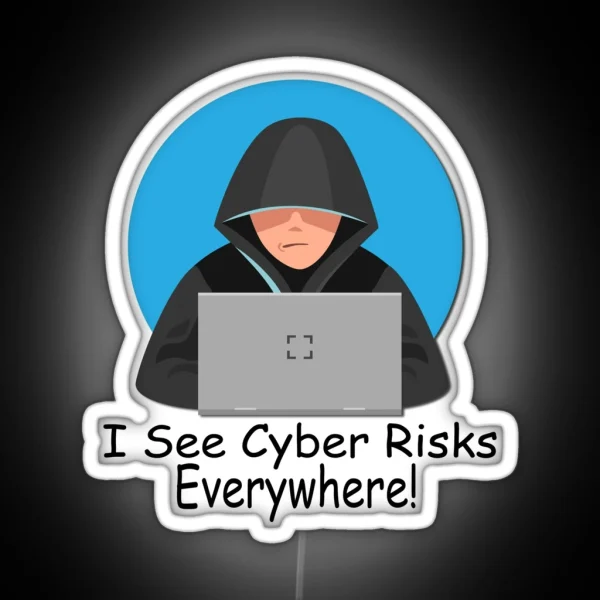I See Cyber Risks Everywhere Cyber Security Programmer RGB Neon Sign