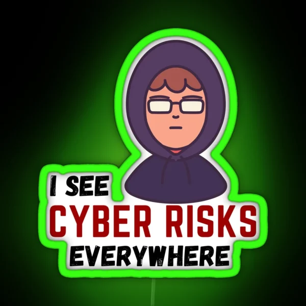 I See Cyber Risks Everywhere Hacker Boy Hacker IT RGB Neon Sign