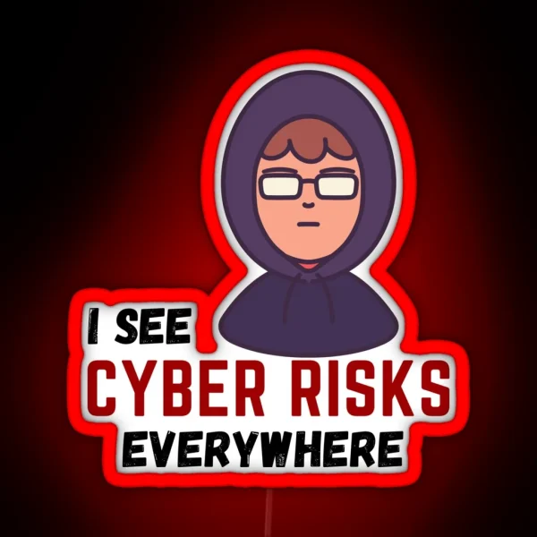 I See Cyber Risks Everywhere Hacker Boy Hacker IT RGB Neon Sign