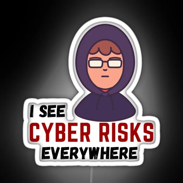 I See Cyber Risks Everywhere Hacker Boy Hacker IT RGB Neon Sign
