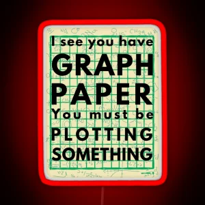 I See You Have Graph Paper You Must Be Plotting Something Funny Math Pun RGB Neon Sign