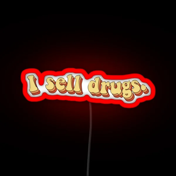 I Sell Drugs Funny Pharmacy Quotes RGB Neon Sign