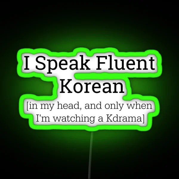 I Speak Fluent Korean Only In My Head Led RGB Neon Sign