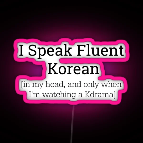 I Speak Fluent Korean Only In My Head Led RGB Neon Sign