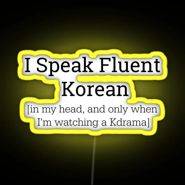 I Speak Fluent Korean Only In My Head Led RGB Neon Sign