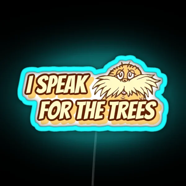 I Speak For The Trees RGB Neon Sign