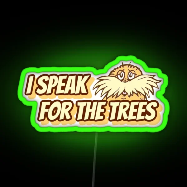 I Speak For The Trees RGB Neon Sign